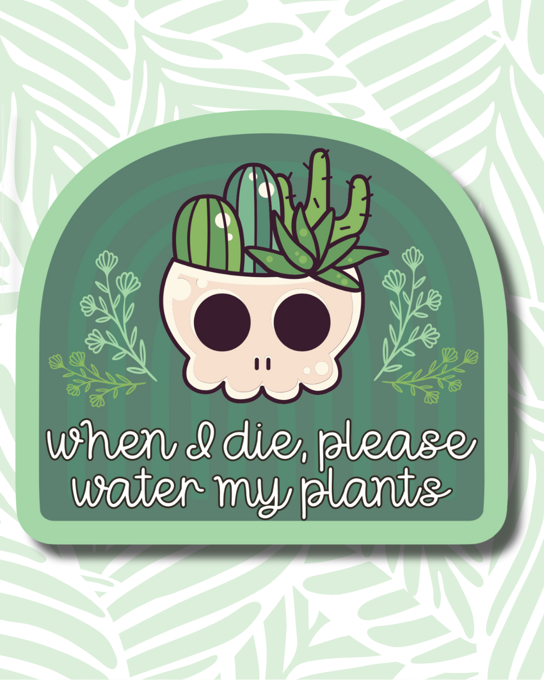 when I die, pls water my plants