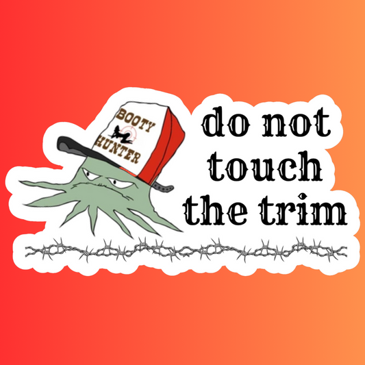 do not touch the trim