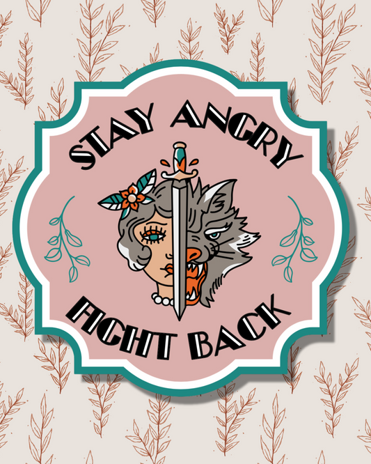 stay angry, fight back