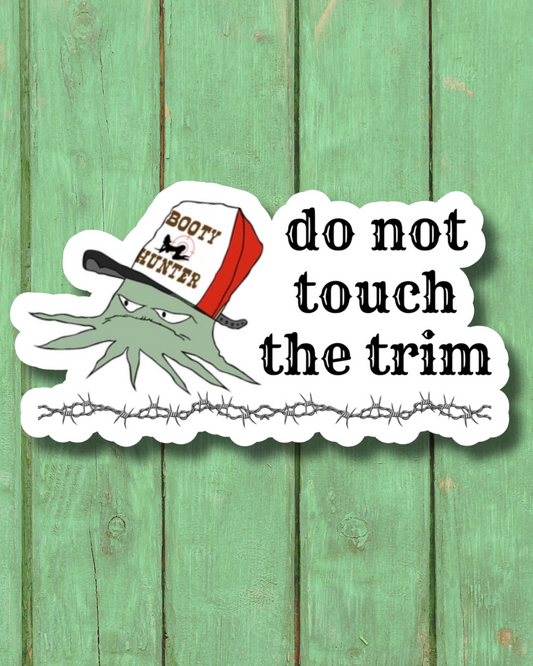 do not touch the trim