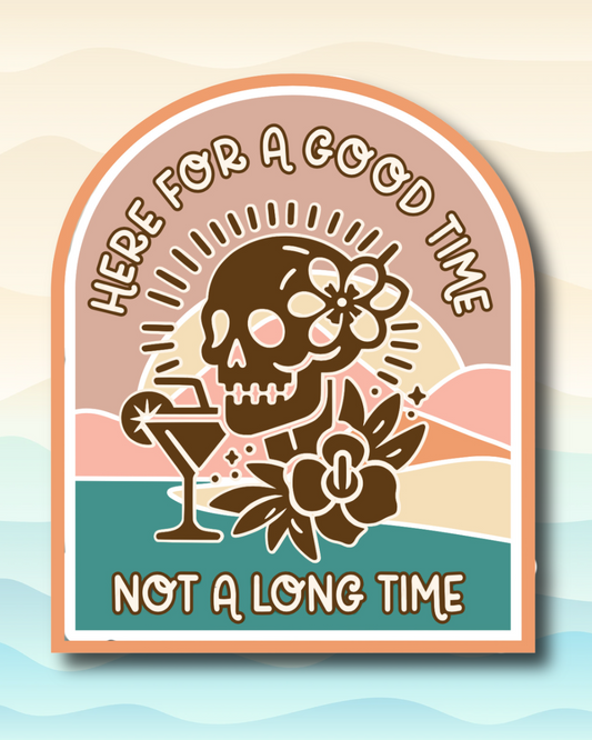 here 4 a good time, not a long time