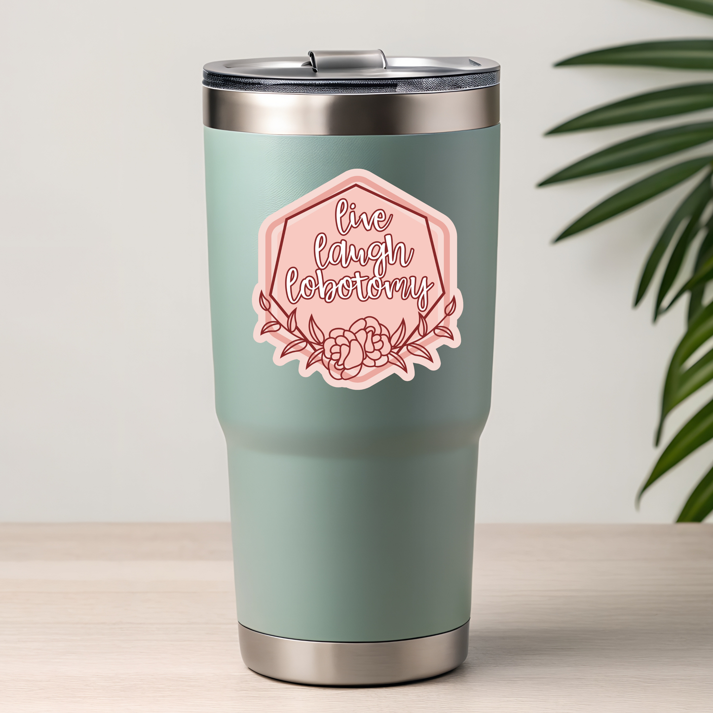 live, laugh, lobotomy